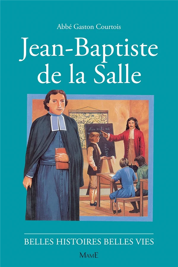 Jean-Baptiste de la Salle (Belles histoires - belles vies)