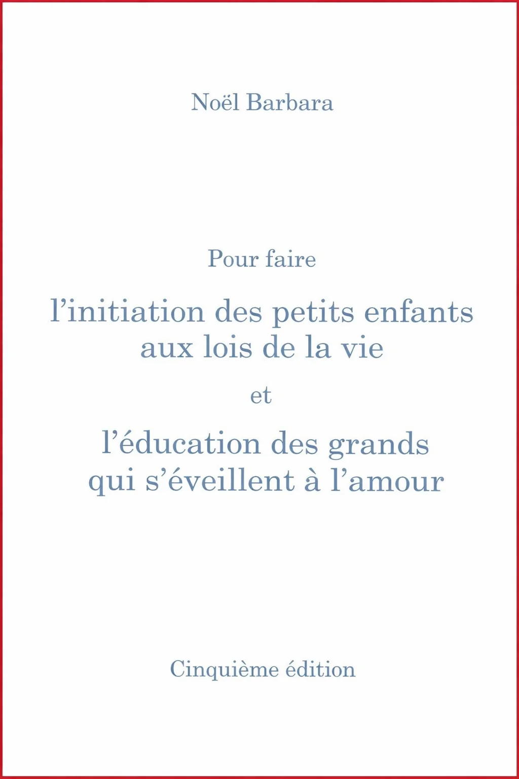 Pour faire l'initiation des petits enfants aux lois de la vie